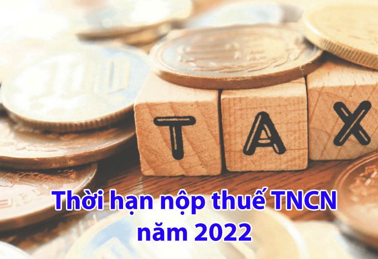 thời hạn nộp thuế TNCN năm 2022